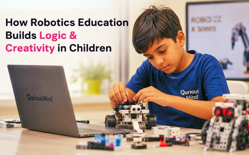 How Robotics Education Builds Logic & Creativity in Children